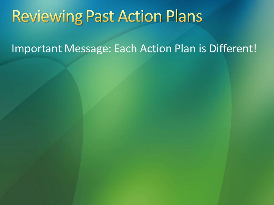 Important Message: Each Action Plan is Different!