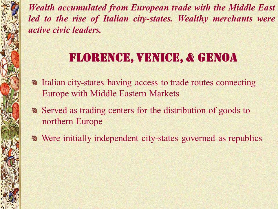 Wealth accumulated from European trade with the Middle East led to the rise of Italian city-states.