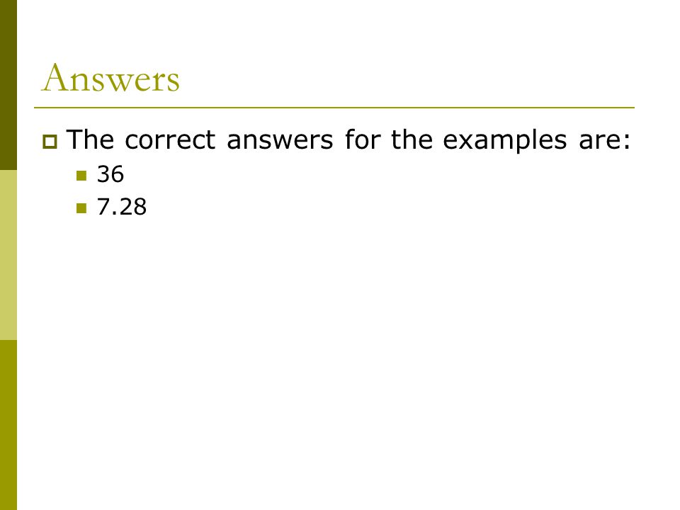 Answers  The correct answers for the examples are: