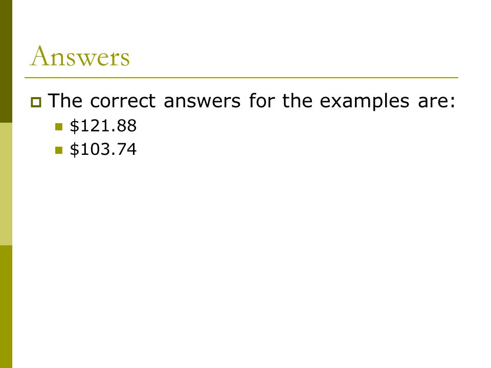 Answers  The correct answers for the examples are: $ $103.74