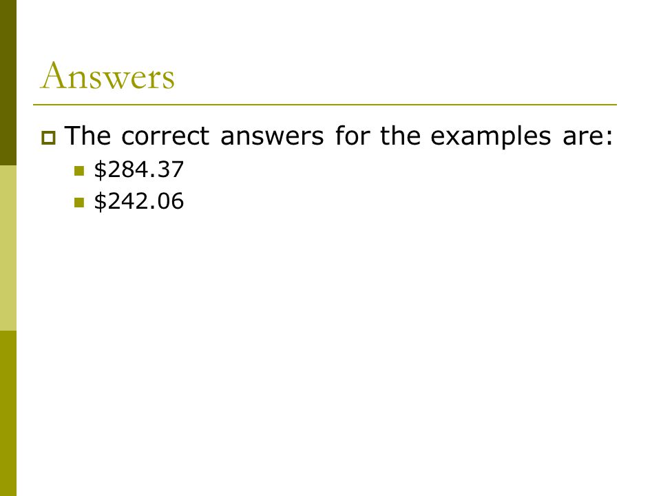 Answers  The correct answers for the examples are: $ $242.06