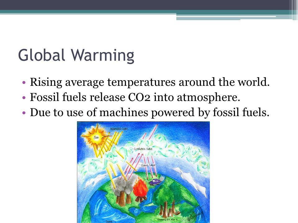 Global Warming Rising average temperatures around the world.