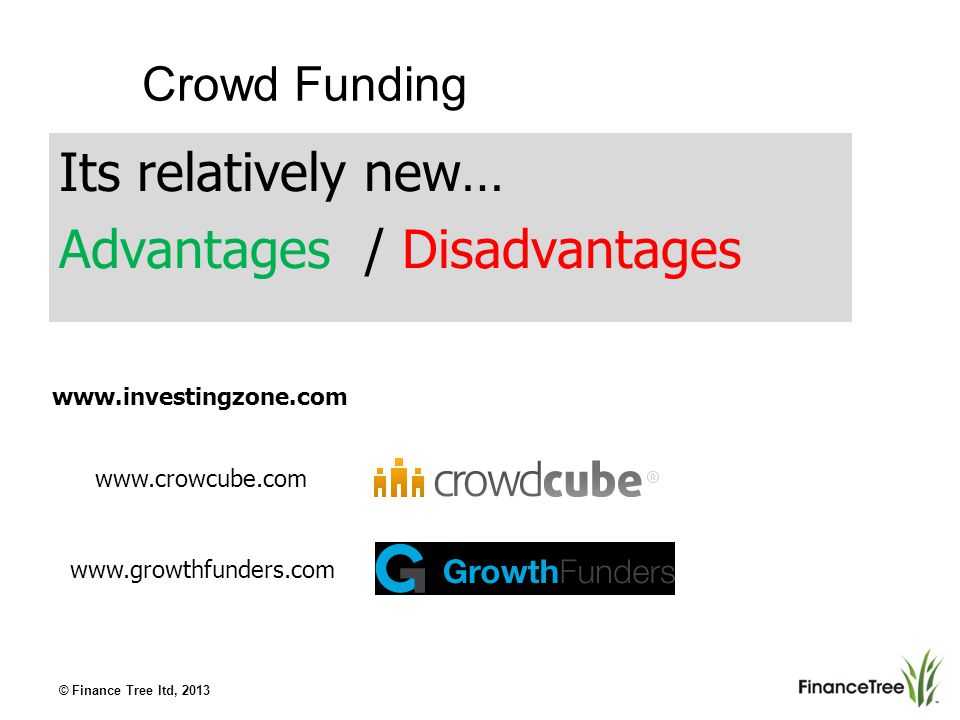 Crowd Funding Its relatively new… Advantages / Disadvantages