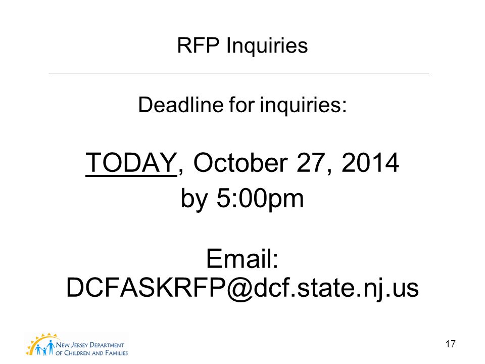 17 RFP Inquiries Deadline for inquiries: TODAY, October 27, 2014 by 5:00pm