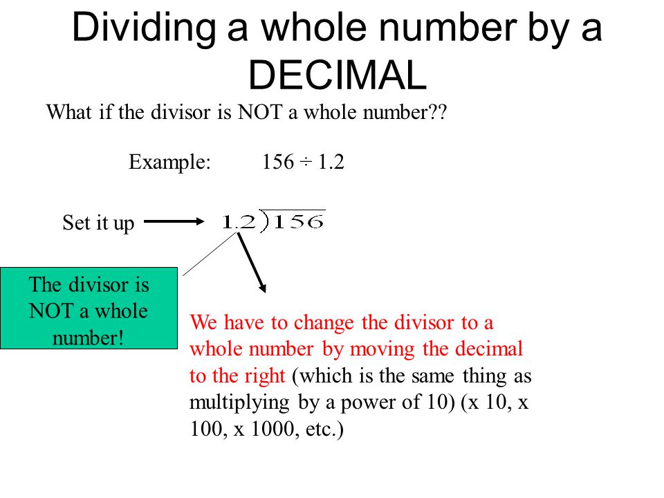 Dividing a whole number by a DECIMAL What if the divisor is NOT a whole number .