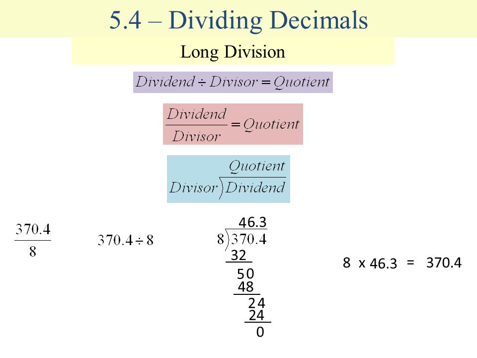 5.4 – Dividing Decimals Long Division x 46.3 = 370.4