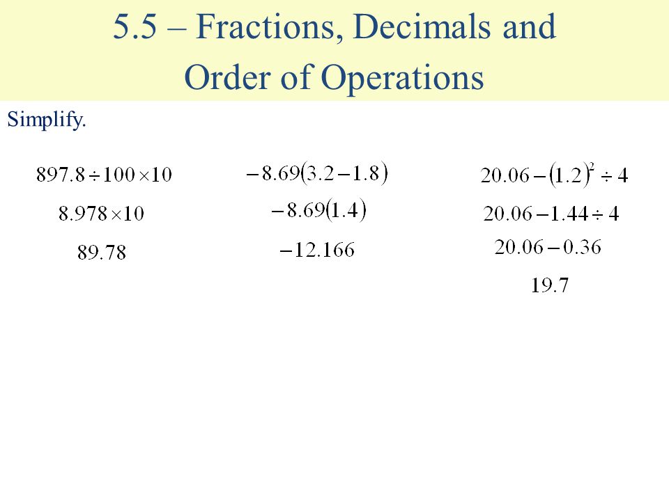 Order of Operations 5.5 – Fractions, Decimals and Simplify.