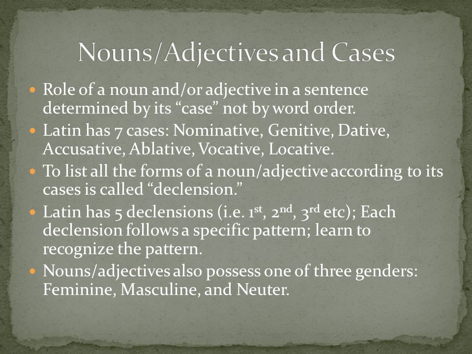 Role of a noun and/or adjective in a sentence determined by its case not by word order.