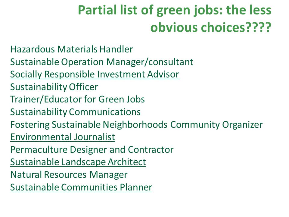 Partial list of green jobs: the less obvious choices .