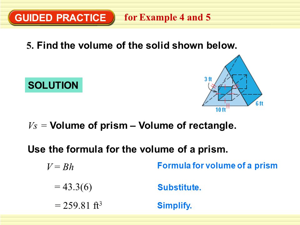 GUIDED PRACTICE for Example 4 and 5 5. Find the volume of the solid shown below.