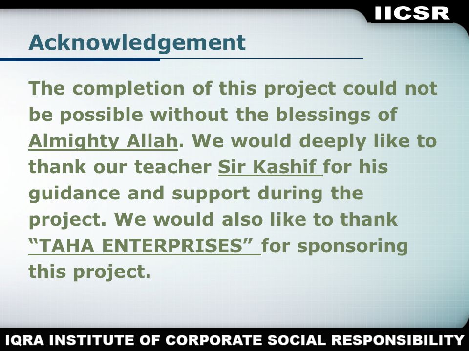 Acknowledgement The completion of this project could not be possible without the blessings of Almighty Allah.