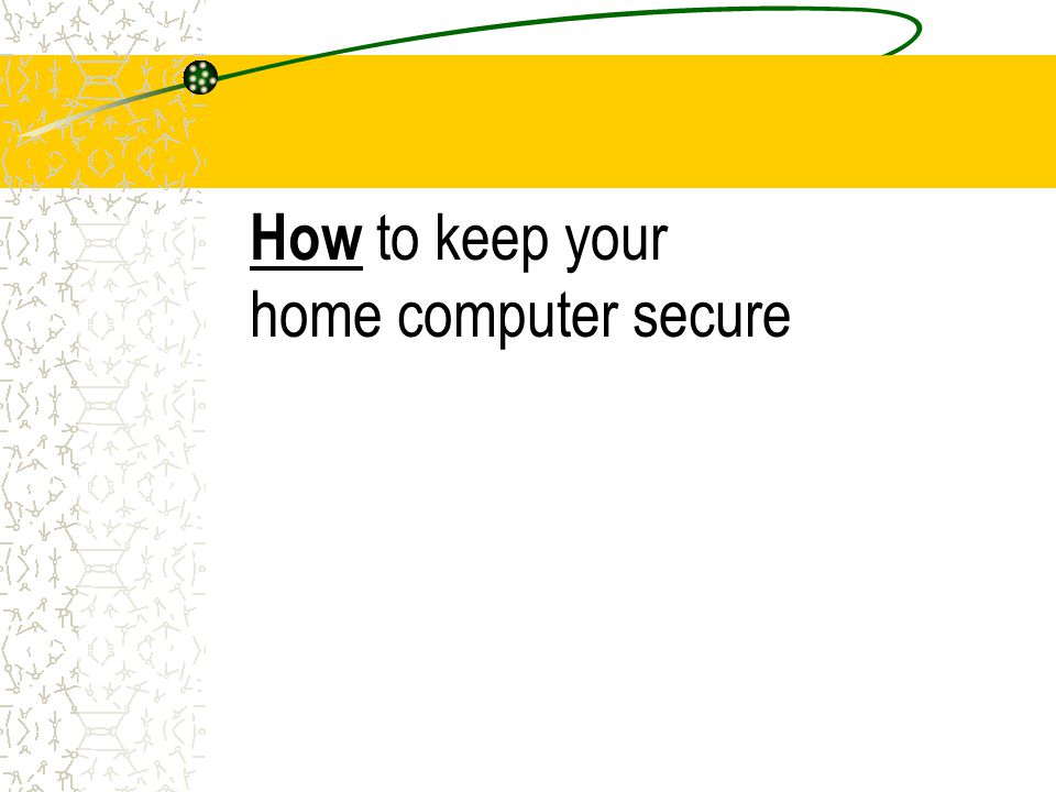 How to keep your home computer secure