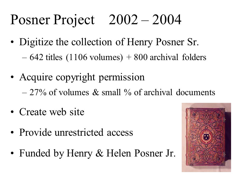 Posner Project 2002 – 2004 Digitize the collection of Henry Posner Sr.