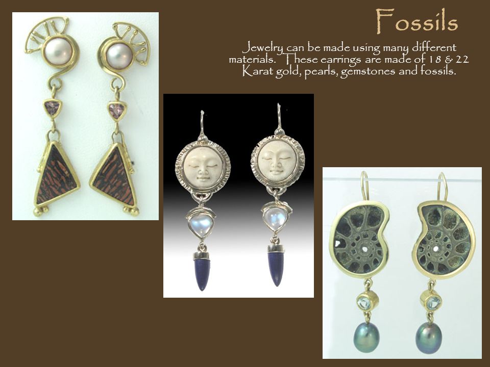 Fossils Jewelry can be made using many different materials.