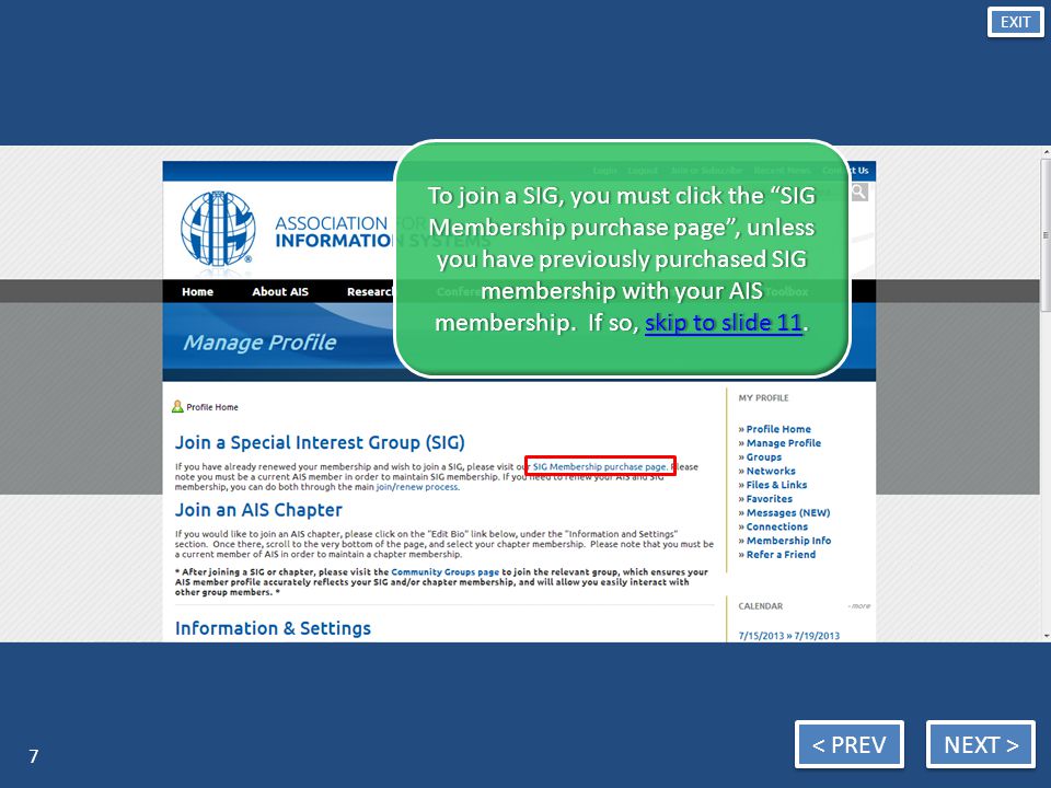 NEXT > < PREV EXIT To join a SIG, you must click the SIG Membership purchase page , unless you have previously purchased SIG membership with your AIS membership.