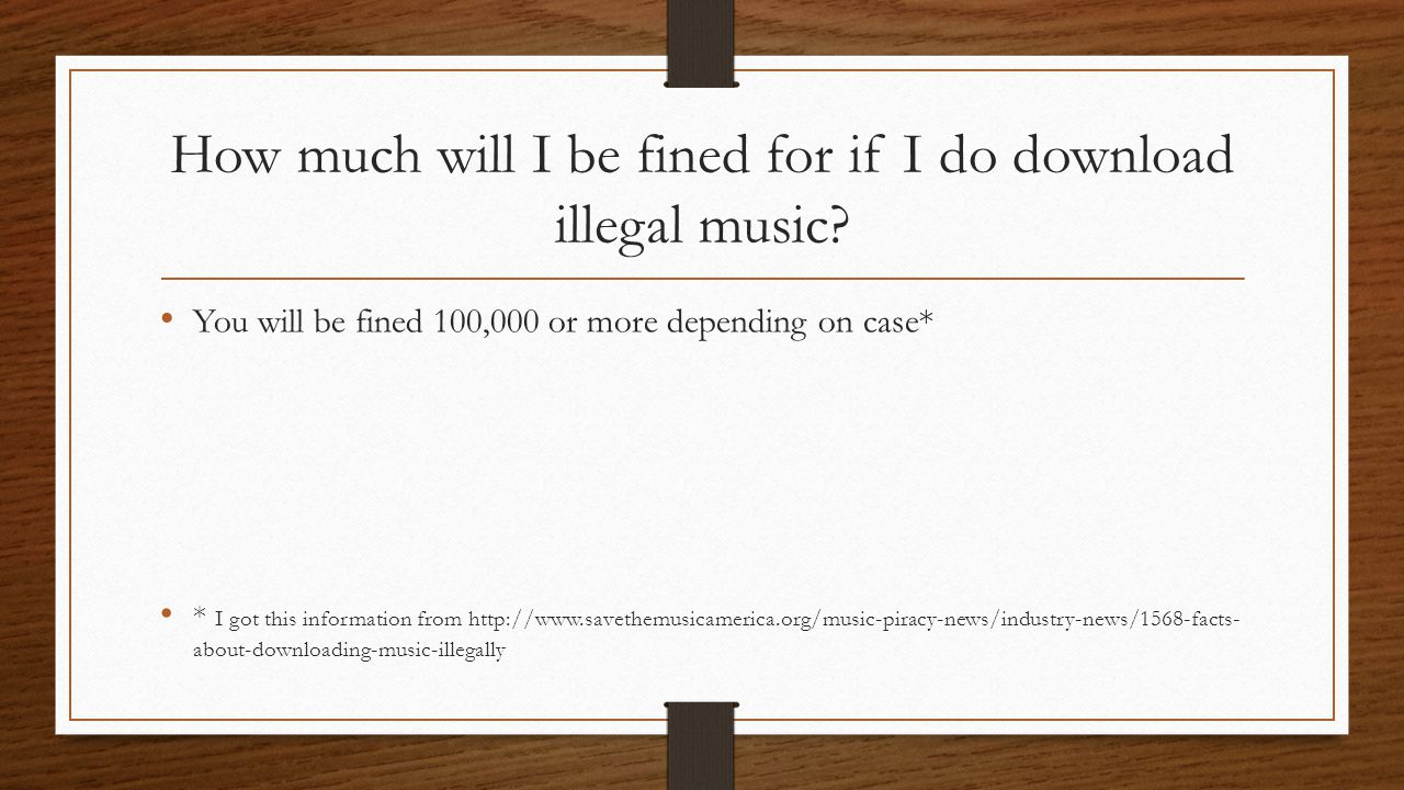 How much will I be fined for if I do download illegal music.