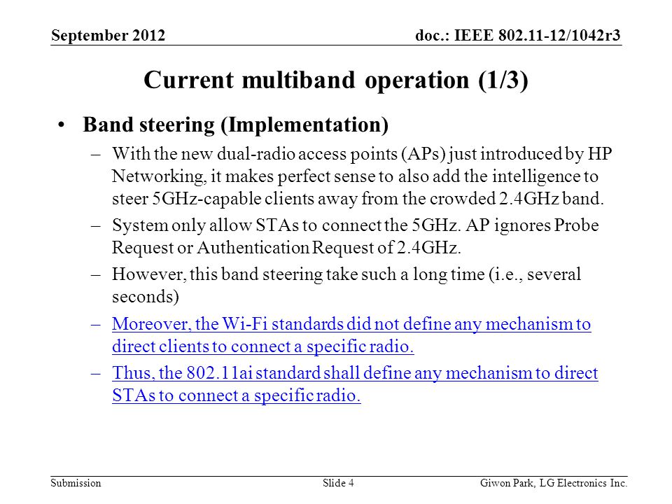 doc.: IEEE /1042r3 Submission Current multiband operation (1/3) Band steering (Implementation) –With the new dual-radio access points (APs) just introduced by HP Networking, it makes perfect sense to also add the intelligence to steer 5GHz-capable clients away from the crowded 2.4GHz band.