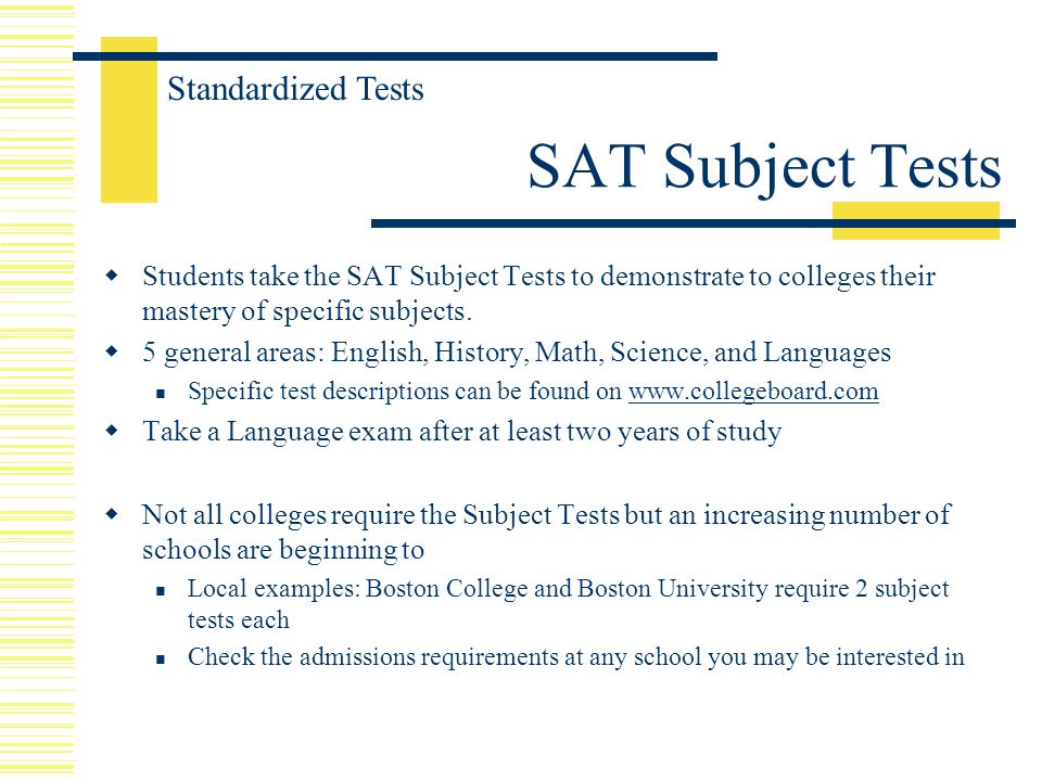  Students take the SAT Subject Tests to demonstrate to colleges their mastery of specific subjects.