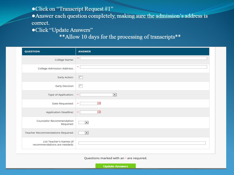 ●Click on Transcript Request #1 ●Answer each question completely, making sure the admission’s address is correct.