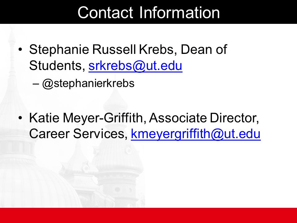 Contact Information Stephanie Russell Krebs, Dean of Students,  Katie Meyer-Griffith, Associate Director, Career Services,