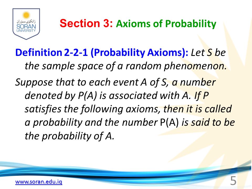 Section 3: Axioms of Probability Definition (Probability Axioms): Let S be the sample space of a random phenomenon.