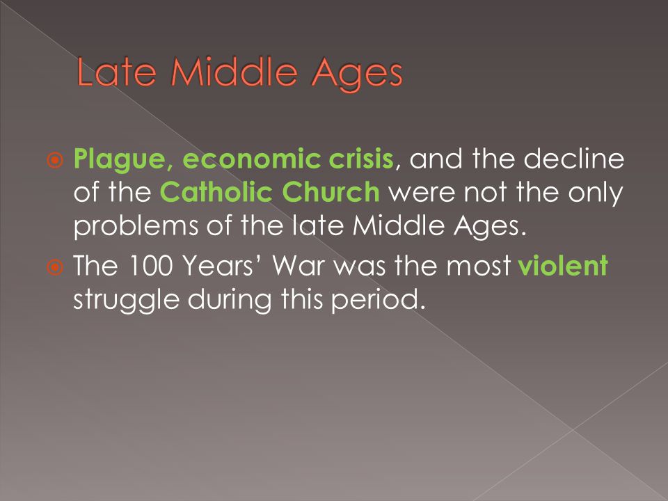  Plague, economic crisis, and the decline of the Catholic Church were not the only problems of the late Middle Ages.