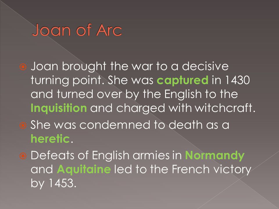  Joan brought the war to a decisive turning point.