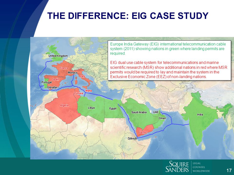 16 THE DIFFERENCE: EIG CASE STUDY PLACE HOLDER FOR SLIDE TO BE RECEIVED FROM AT&T Europe India Gateway (EIG) international telecommunication cable system (2011) showing nations in green where landing permits are required.