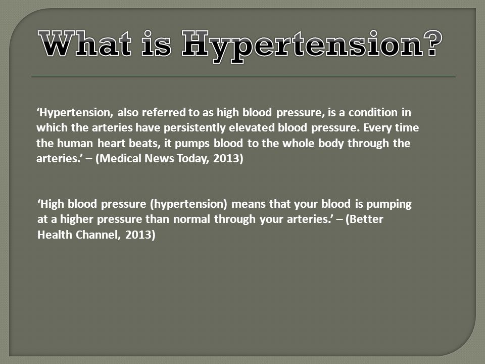 ‘Hypertension, also referred to as high blood pressure, is a condition in which the arteries have persistently elevated blood pressure.