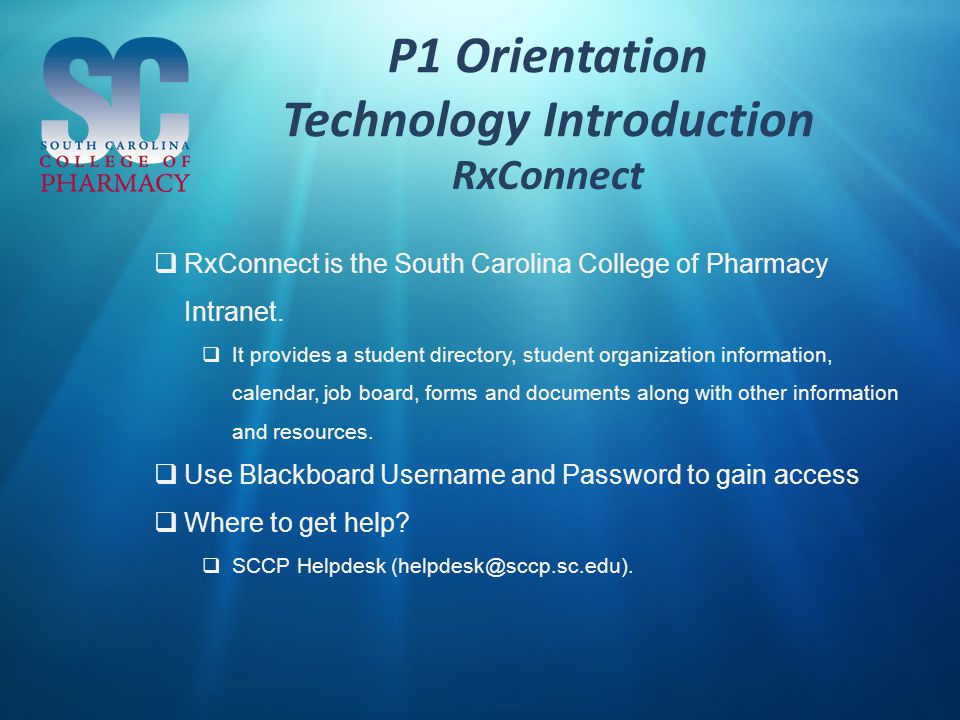 P1 Orientation Technology Introduction RxConnect  RxConnect is the South Carolina College of Pharmacy Intranet.