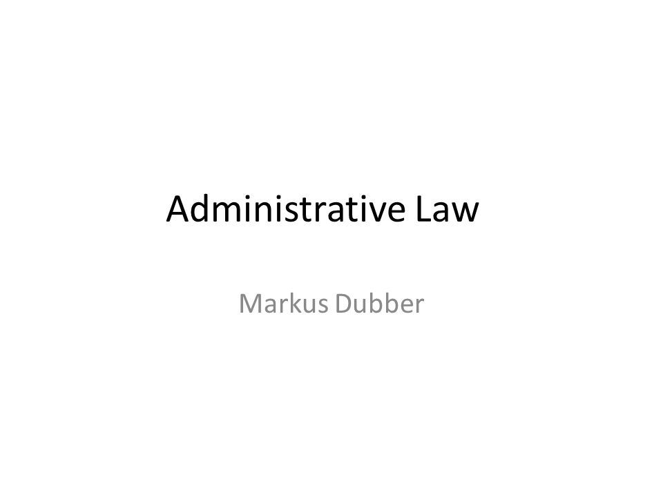 Administrative Law Markus Dubber