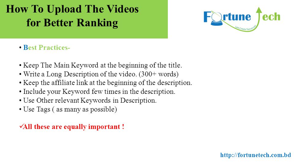 How To Upload The Videos for Better Ranking Best Practices- Keep The Main Keyword at the beginning of the title.