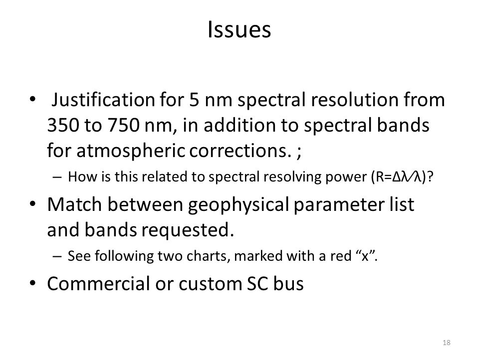 Issues Justification for 5 nm spectral resolution from 350 to 750 nm, in addition to spectral bands for atmospheric corrections.
