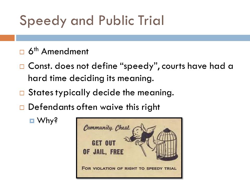 Speedy and Public Trial  6 th Amendment  Const.