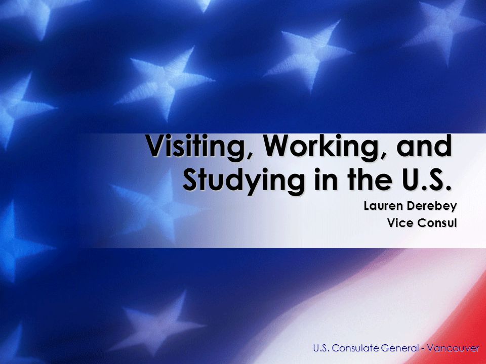 Lauren Derebey Vice Consul Visiting, Working, and Studying in the U.S.