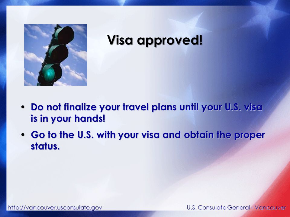 Visa approved. Do not finalize your travel plans until your U.S.