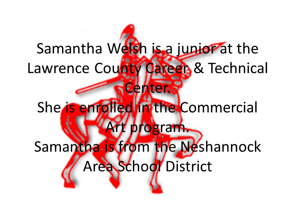 Samantha Welsh is a junior at the Lawrence County Career & Technical Center.