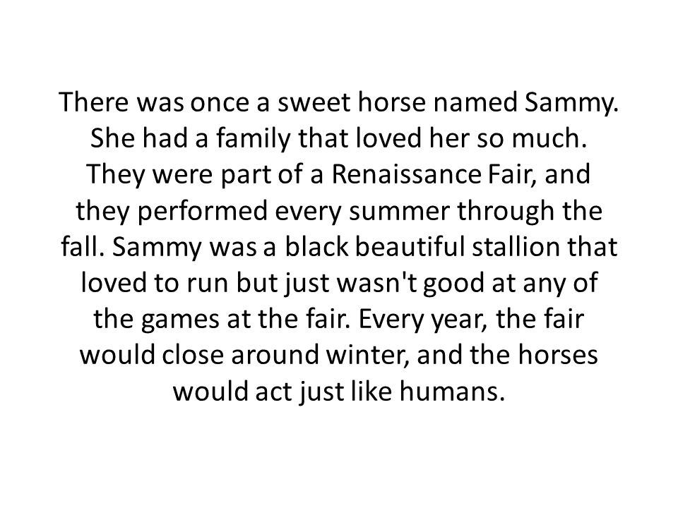 There was once a sweet horse named Sammy. She had a family that loved her so much.