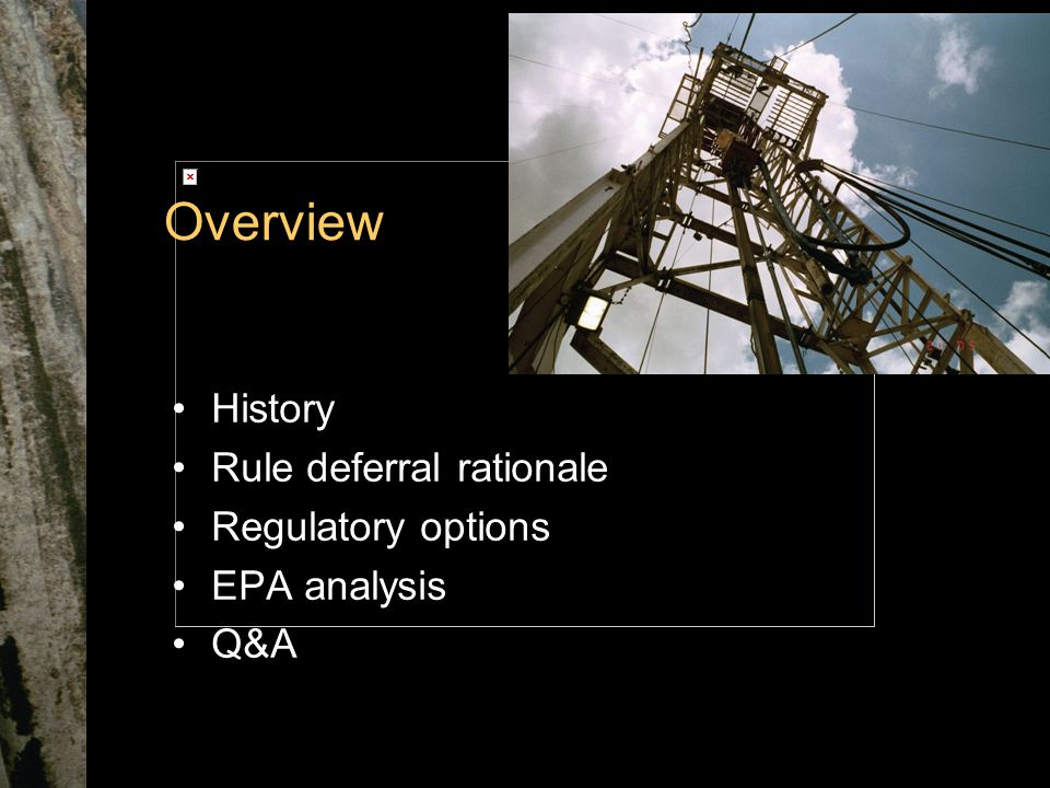 Overview History Rule deferral rationale Regulatory options EPA analysis Q&A
