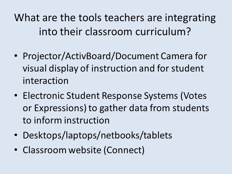 What are the tools teachers are integrating into their classroom curriculum.