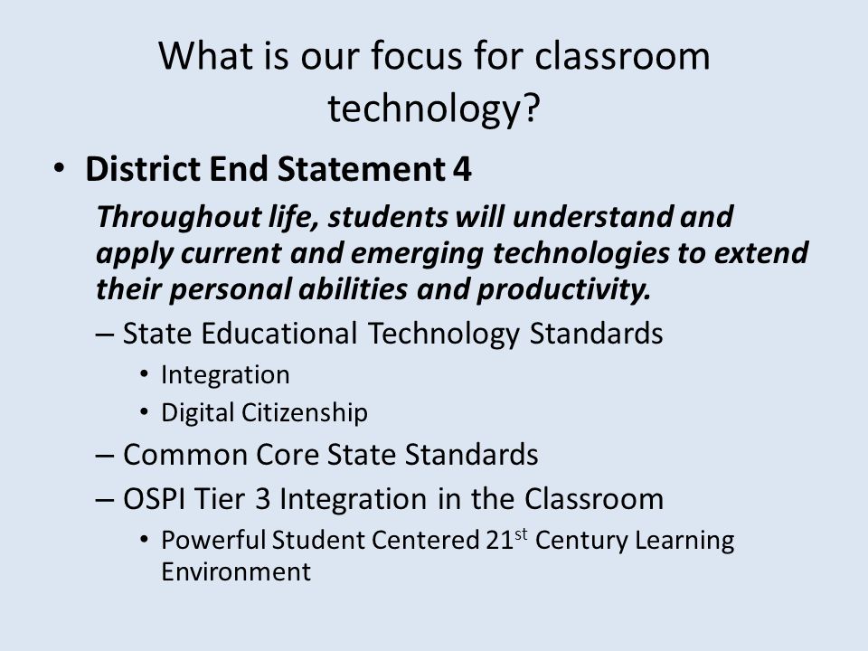 What is our focus for classroom technology.