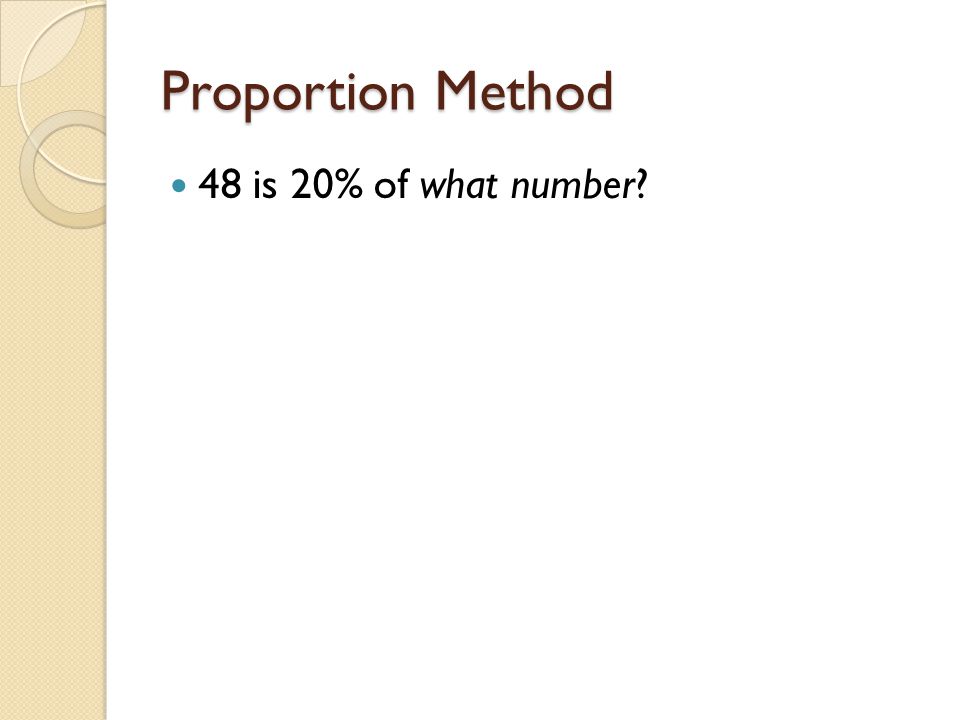 Proportion Method 48 is 20% of what number
