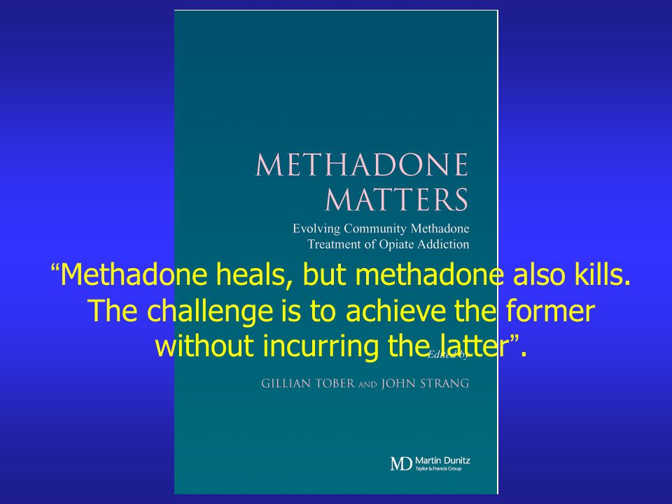 Methadone matters evolving community methadone treatment of opiate addiction