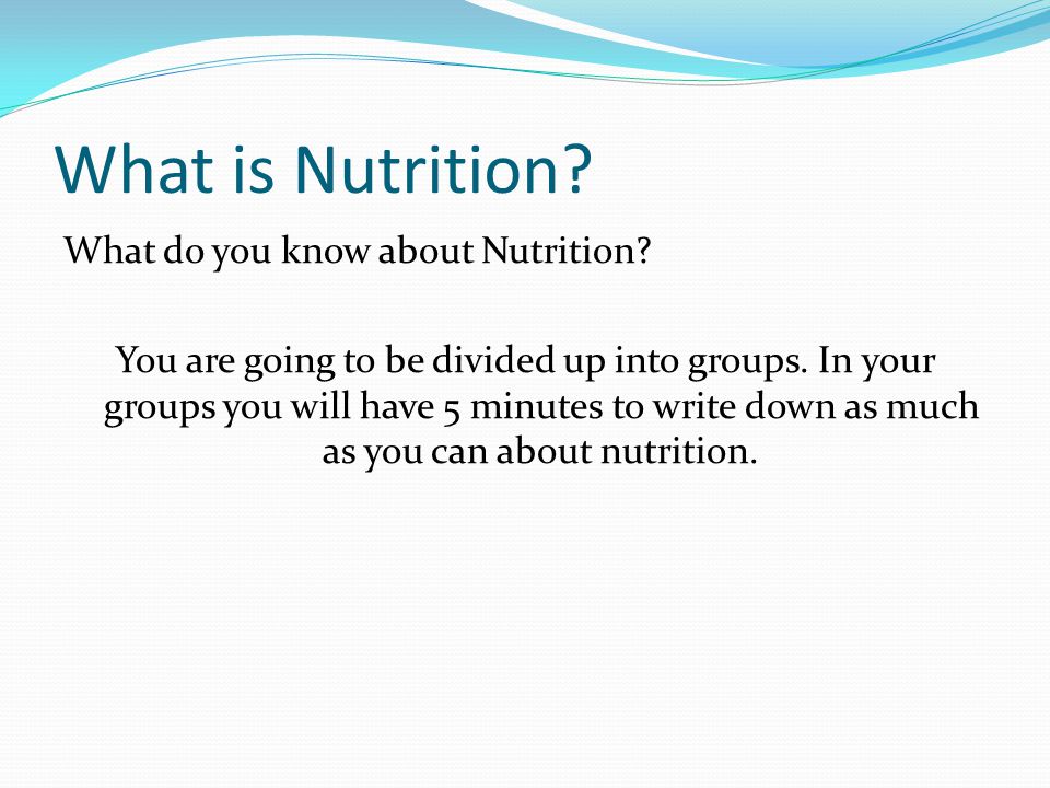 What is Nutrition. What do you know about Nutrition.