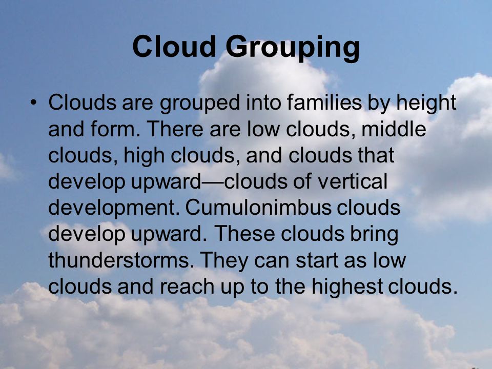 Cloud Grouping Clouds are grouped into families by height and form.