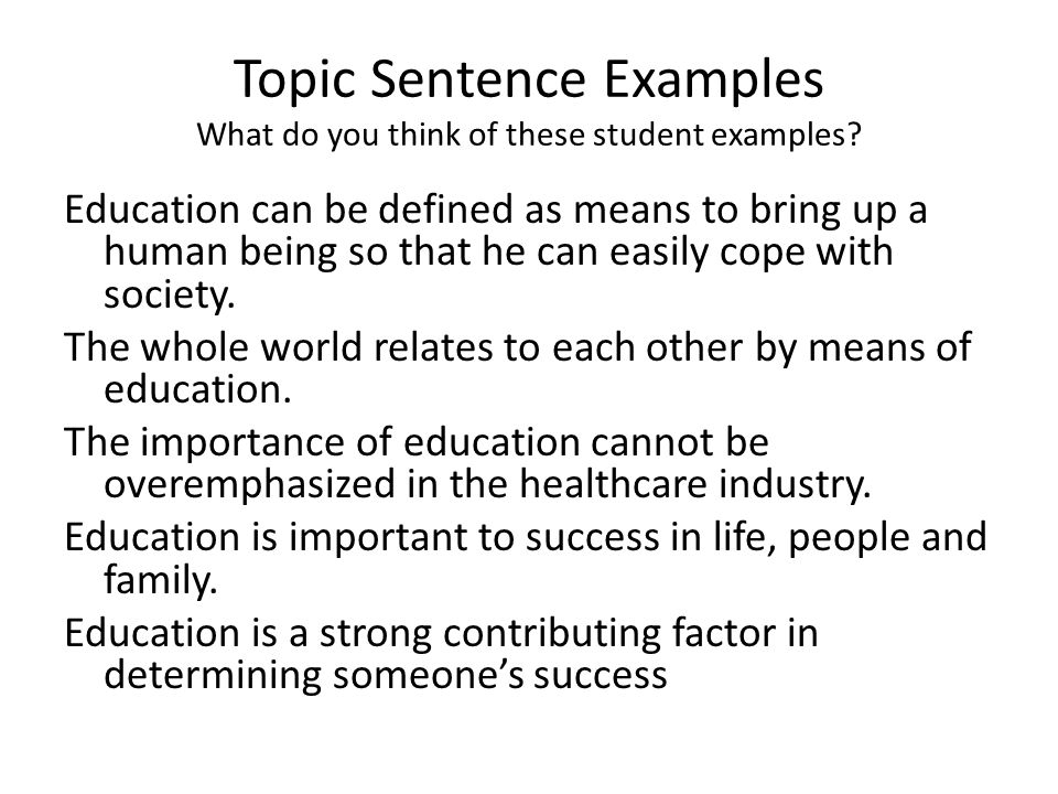 Topic Sentence Examples What do you think of these student examples.