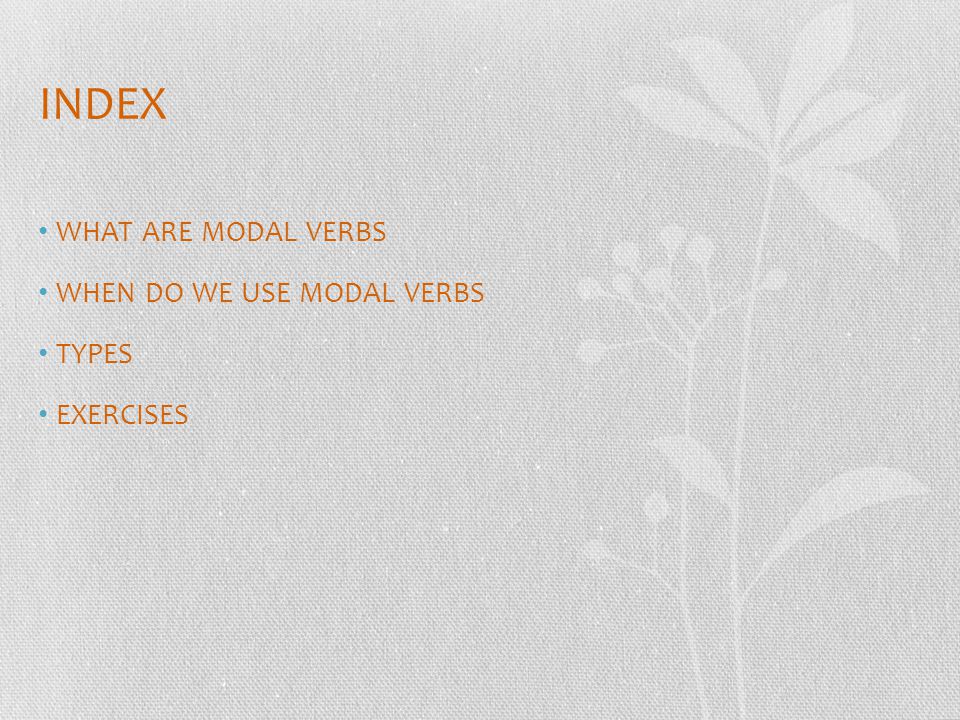 INDEX WHAT ARE MODAL VERBS WHEN DO WE USE MODAL VERBS TYPES EXERCISES