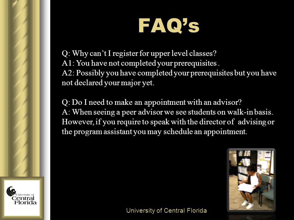 FAQ’s University of Central Florida Q: Why can’t I register for upper level classes.