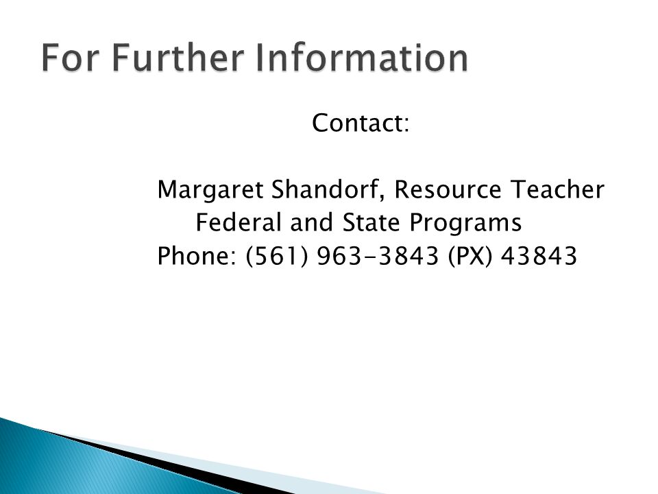 Contact: Margaret Shandorf, Resource Teacher Federal and State Programs Phone: (561) (PX) 43843