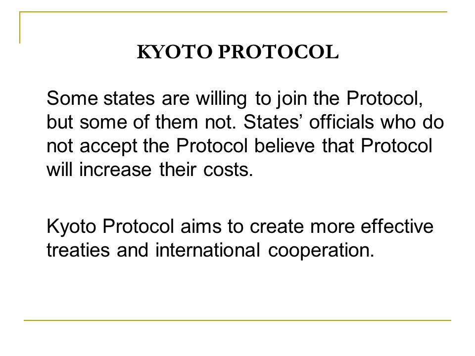 KYOTO PROTOCOL Some states are willing to join the Protocol, but some of them not.